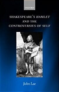 Shakespeares Hamlet and the Controversies of Self (Hardcover)