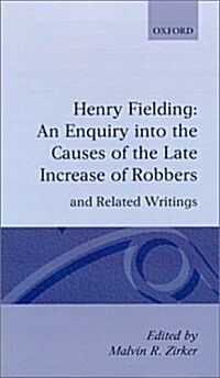 An Enquiry into the Causes of the Late Increase of Robbers, and Related Writings (Hardcover)