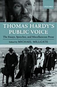 Thomas Hardys Public Voice : The Essays, Speeches, and Miscellaneous Prose (Hardcover)