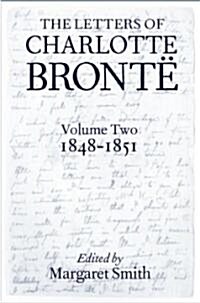 The Letters of Charlotte Bronte: Volume II: 1848-1851 (Hardcover)