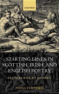 Starting Lines in Scottish, Irish, and English Poetry : From Burns to Heaney (Hardcover)