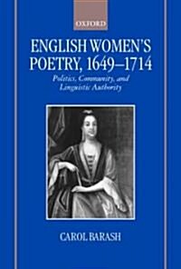 English Womens Poetry, 1649-1714 : Politics, Community, and Linguistic Authority (Paperback)