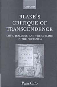 Blakes Critique of Transcendence : Love, Jealousy, and the Sublime in The Four Zoas (Hardcover)