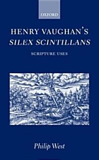 Henry Vaughans Silex Scintillans : Scripture Uses (Hardcover)