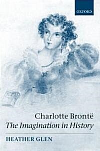 Charlotte Bronte: The Imagination in History (Hardcover)