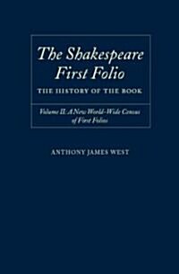 The Shakespeare First Folio: The History of the Book : Volume II: A New Worldwide Census of First Folios (Hardcover)