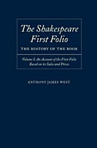 The Shakespeare First Folio: The History of the Book : Volume I: An Account of the First Folio Based on its Sales and Prices 1623-2000 (Hardcover)