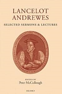 Lancelot Andrewes: Selected Sermons and Lectures (Hardcover)