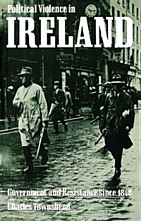 Political Violence in Ireland : Government and Resistance Since 1848 (Paperback)