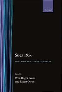 Suez 1956 : The Crisis and its Consequences (Hardcover)