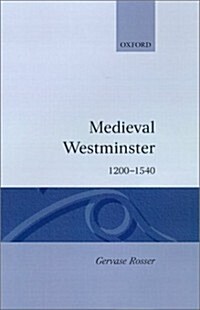 Medieval Westminster 1200-1540 (Hardcover)