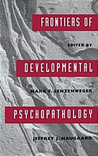 Frontiers of Developmental Psychopathology (Hardcover)