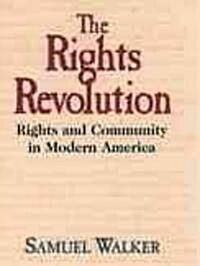 The Rights Revolution: Rights and Community in Modern America (Hardcover)