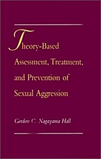 Theory-Based Assessment, Treatment, Prevention Sexual Aggression (Hardcover)