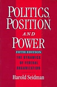 Politics, Position, and Power: The Dynamics of Federal Organization (Paperback, 5)