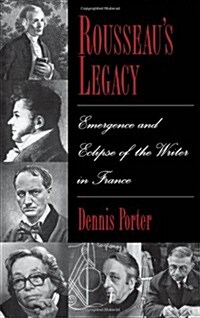 Rousseaus Legacy: Emergence and Eclipse of the Writer in France (Hardcover)