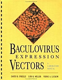 Baculovirus Expression Vectors: A Laboratory Manual (Spiral, Revised)