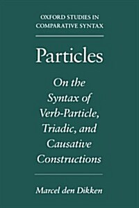 [중고] Particles: On the Syntax of Verb-Particle, Triadic, and Causative Constructions (Paperback)