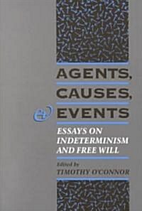 Agents, Causes, and Events: Essays on Indeterminism and Free Will (Paperback)