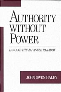 Authority Without Power: Law and the Japanese Paradox (Paperback)