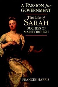 A Passion for Government : The Life of Sarah, Duchess of Marlborough (Hardcover)