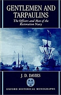 Gentlemen and Tarpaulins : The Officers and Men of the Restoration Navy (Hardcover)
