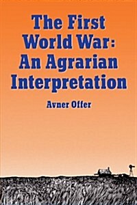 First World War: An Agrarian Interpretation (Paperback)