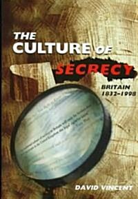 The Culture of Secrecy : Britain 1832-1998 (Hardcover)
