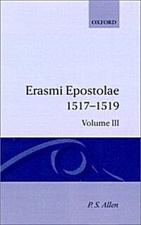 Opus Epistolarum Des. Erasmi Roterodami: Volume III: 1517-1519 (Hardcover)