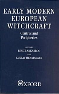 Early Modern European Witchcraft : Centres and Peripheries (Paperback)