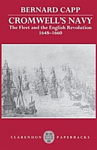 Cromwells Navy : The Fleet and the English Revolution, 1648-1660 (Paperback)