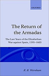 The Return of the Armadas : The Last Years of the Elizabethan War against Spain 1595-1603 (Hardcover)