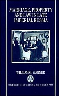 Marriage, Property, and Law in Late Imperial Russia (Hardcover)