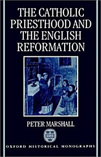 The Catholic Priesthood and the English Reformation (Hardcover)