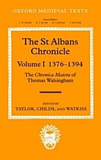 The St Albans Chronicle : The Chronica maiora of Thomas Walsingham: Volume I 1376-1394 (Hardcover)