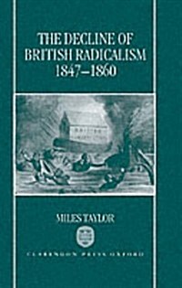 The Decline of British Radicalism, 1847-1860 (Hardcover)
