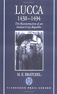 Lucca 1430-1494 : The Reconstruction of an Italian City-republic (Hardcover)