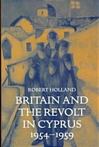 Britain and the Revolt in Cyprus, 1954-1959 (Hardcover)