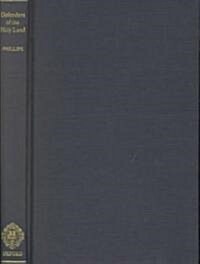 Defenders of the Holy Land : Relations Between the Latin East and the West, 1119-1187 (Hardcover)