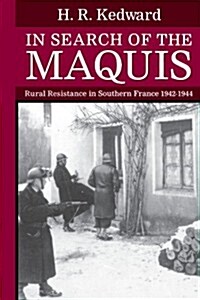 In Search of the Maquis : Rural Resistance in Southern France 1942-1944 (Paperback)