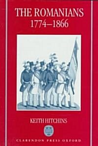 The Romanians, 1774-1866 (Hardcover)