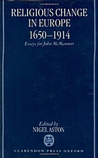 Religious Change in Europe 1650-1914 : Essays for John McManners (Hardcover)