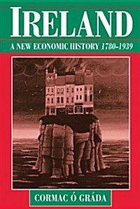 Ireland: A New Economic History 1780-1939 (Paperback)