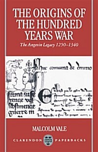 The Origins of the Hundred Years War : The Angevin Legacy 1250-1340 (Paperback)