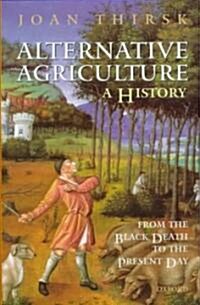 Alternative Agriculture: A History : From the Black Death to the Present Day (Hardcover)