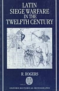 Latin Siege Warfare in the Twelfth Century (Paperback)