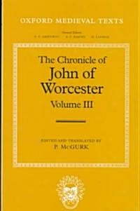 The Chronicle of John of Worcester: Volume III: The Annals from 1067 to 1140 with the Gloucester Interpolations and the Continuation to 1141 (Hardcover)