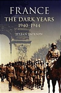 France: The Dark Years, 1940-1944 (Hardcover)
