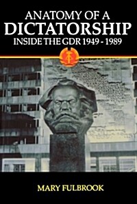Anatomy of a Dictatorship : Inside the GDR 1949-1989 (Paperback)