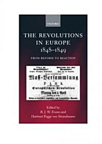 The Revolutions in Europe, 1848-9 : From Reform to Reaction (Hardcover)